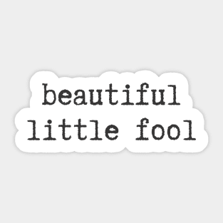 Beautiful Little Fool Sticker